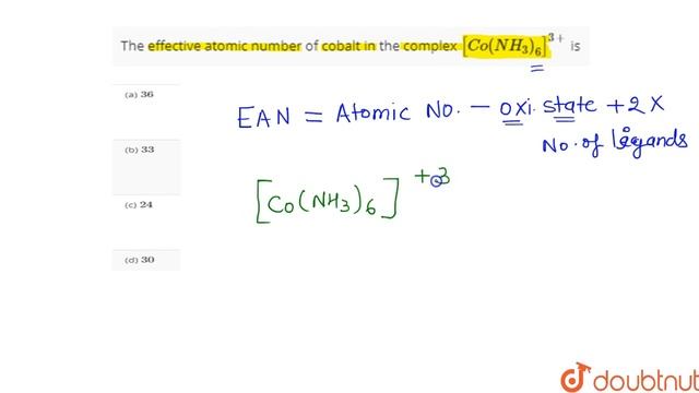 The Effective Atomic Number Of Cobalt In The Complex [Co(NH_3)_6]^(3+) Is | 12 | COORDINATION CO...