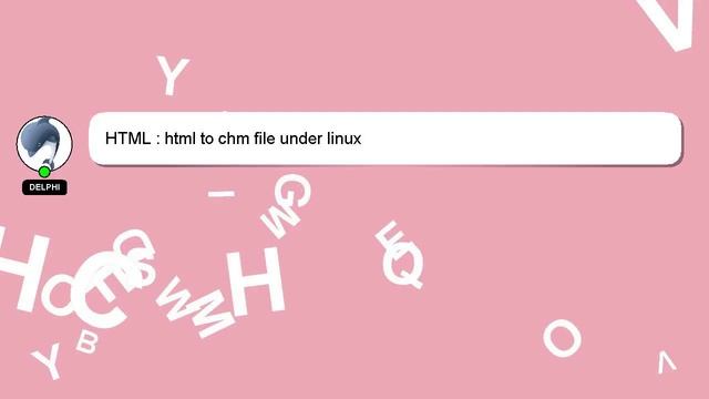 HTML : html to chm file under linux смотреть онлайн