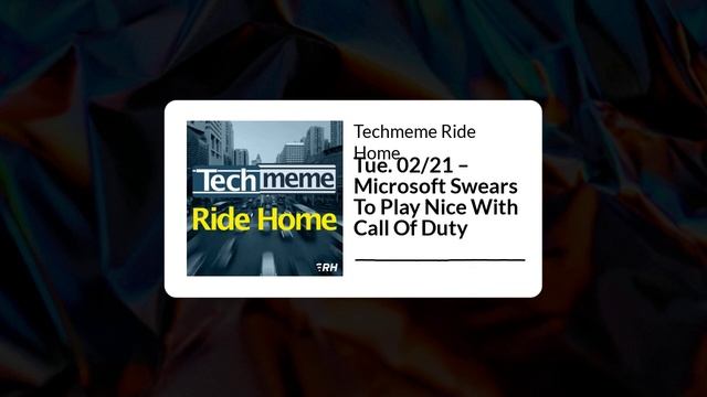 Tue. 02/21 – Microsoft Swears To Play Nice With Call Of Duty - Techmeme Ride Home смотреть онлайн