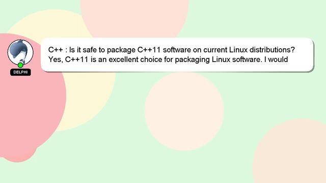 C++ : Is it safe to package C++11 software on current Linux distributions? смотреть онлайн