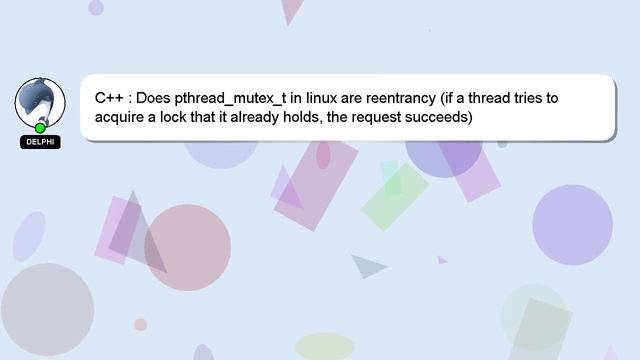 C++ : Does pthread_mutex_t in linux are reentrancy (if a thread tries to acquire a lock that it alr смотреть онлайн