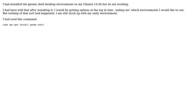 Ubuntu: Installed Gnome Shell desktop environment on Ubuntu 14.04 but its not working? смотреть онлайн