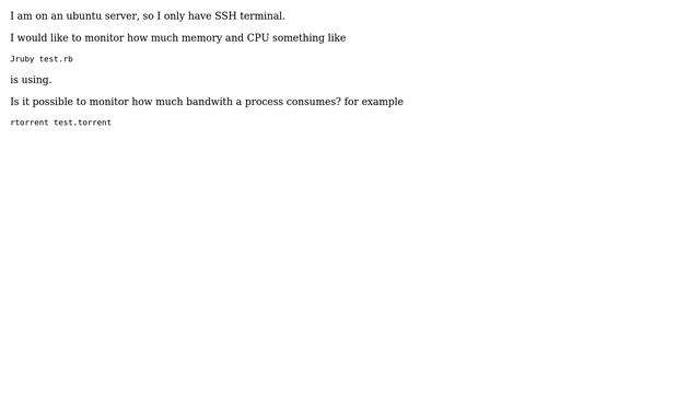 How to monitor how much memory, cpu is used by an instance of a program/script running in linux? смотреть онлайн