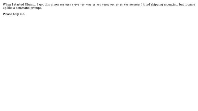 Disk drive boot problem: The disk drive for /tmp is not ready yet or is not present! смотреть онлайн