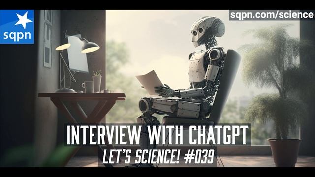 Interview with ChatGPT - Let's Science! смотреть онлайн