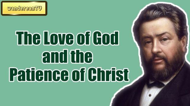 The Love of God and the Patience of Christ || Charles Spurgeon - Volume 34: 1888 смотреть онлайн
