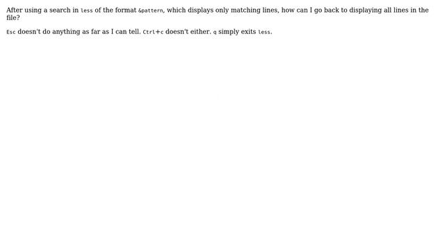 Unix & Linux: Exiting a '&pattern' search in less смотреть онлайн
