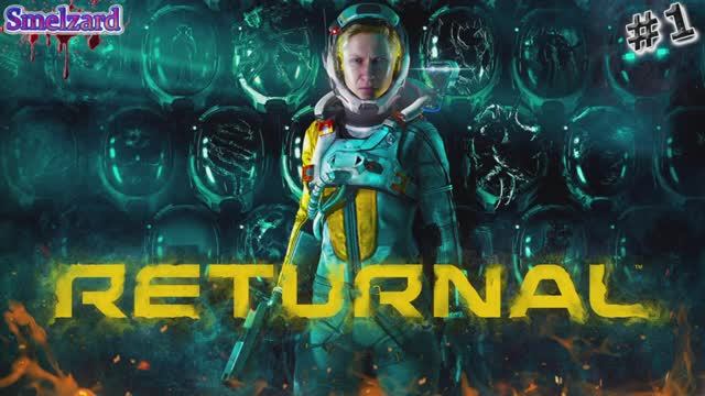 RETURNAL ➤ Ретёрнал на ПК ► Вся планета против неё #1 ✪ #returnalpc #returnalgameplay #smelzard смотреть онлайн