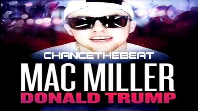 Mac Miller - Donald Trump - Remix ChanceTheBeat смотреть онлайн
