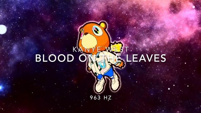 Kanye West - Blood On The Leaves 🩸🍁 [963 Hz God Frequency] смотреть онлайн