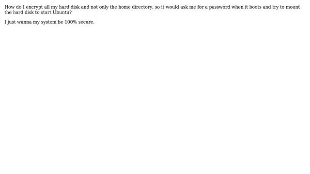 Ubuntu: How do I encrypt all my hard disk and not only the home directory? смотреть онлайн