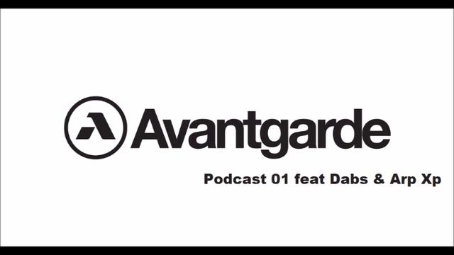 Avantgarde Podcast 01 feat Dabs & Arp Xp смотреть онлайн