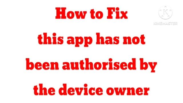 Fix this app has not been authorised by the device owner Problem | Contact Device Owner Authorizati смотреть онлайн