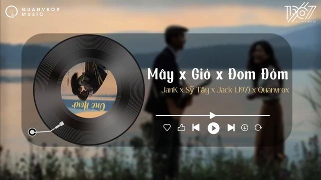 Mashup Mây x Gió x Đom Đóm (1 Hour) - JanK x Sỹ Tây x Jack - J97 x Quanvrox「Lofi Ver.」/ Lyrics Vide смотреть онлайн