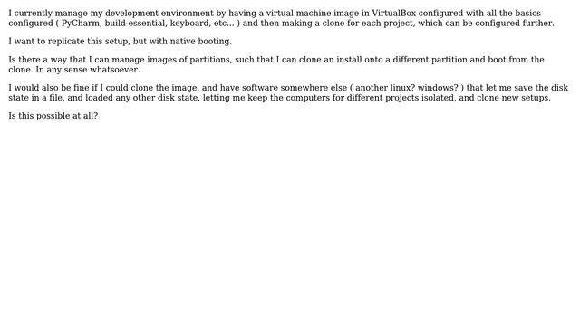 Clone Linux Installations Between Partitons, Like Managing VirtualBox Images