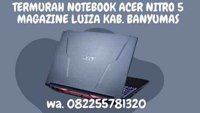 PROMO NOTEBOOK ACER NITRO 5 LINUX KAB CILACAP, WA 082256381320 смотреть онлайн