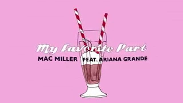 Mac Miller - My Favorit Part - ft.ariana grande смотреть онлайн