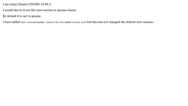 Ubuntu: How do I set user-session to gnome-classic in gdm3? смотреть онлайн