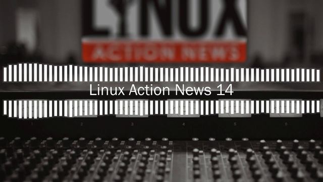 Linux Action News 14 смотреть онлайн