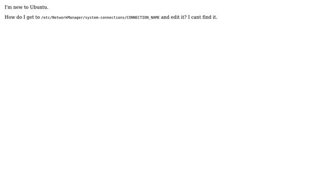 Ubuntu: How do I get to /etc/NetworkManager/system-connections/CONNECTION_NAME? смотреть онлайн