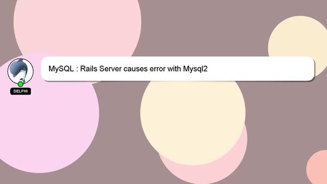 MySQL : Rails Server causes error with Mysql2 смотреть онлайн