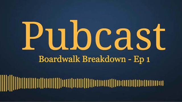 Pubcast #1 - Boardwalk Breakdown Ep 1 (revisited) смотреть онлайн