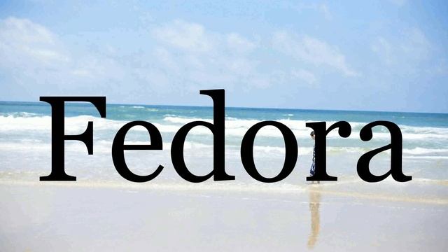 How To Pronounce Fedora🌈🌈🌈🌈🌈🌈Pronunciation Of Fedora смотреть онлайн