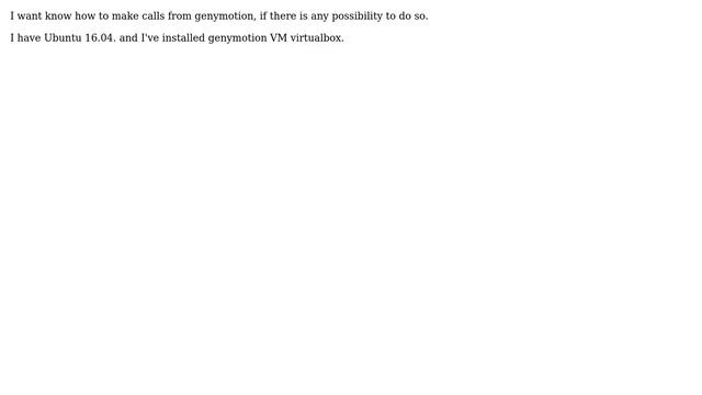 Ubuntu: Is there any possibility to make call using genymotion . if yes how? смотреть онлайн