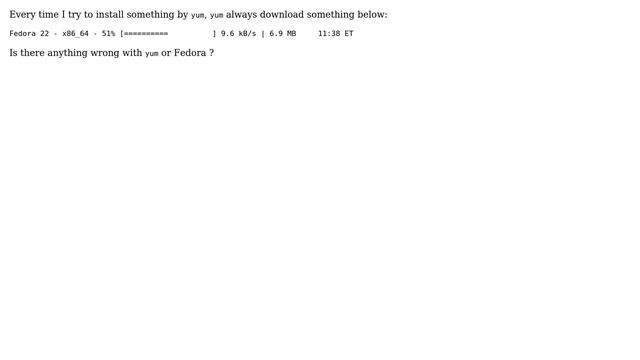 Unix & Linux: Why yum always download fedora 22 -x86_x64 before install anything? смотреть онлайн