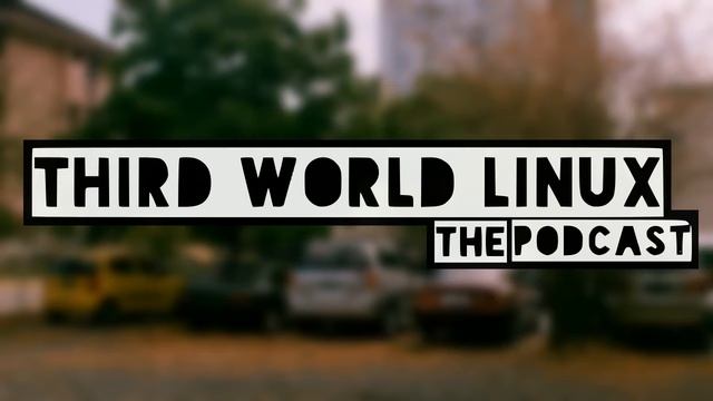Listener Feedback - Third World Linux Podcast (FULL EPISODE) смотреть онлайн