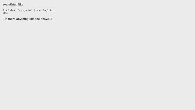 Databases: How to record sqlplus session activity like "/var/messages" in Unix..? смотреть онлайн