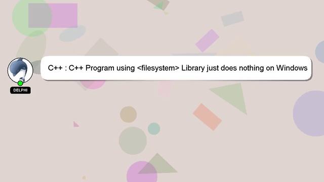 C++ : C++ Program using filesystem Library just does nothing on Windows смотреть онлайн