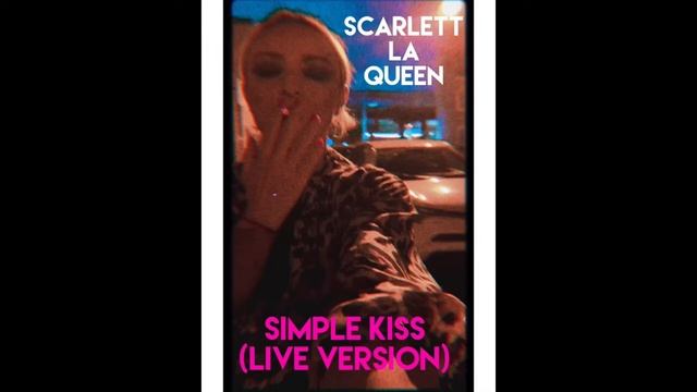 Scarlett La Queen-Simple Kiss (live version) смотреть онлайн