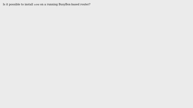 Installing sshd on an existing BusyBox installation? смотреть онлайн