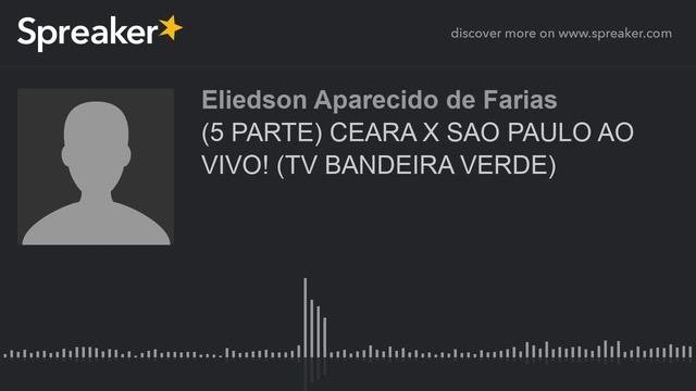 (5 PARTE) CEARA X SAO PAULO AO VIVO! (TV BANDEIRA VERDE) (made with Spreaker) смотреть онлайн