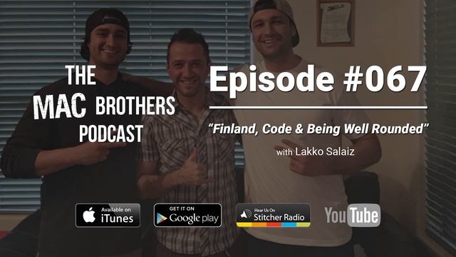 The Mac Brothers Podcast #067 - Lakko Salaiz - "Finland, Code & Being Well Rounded" смотреть онлайн