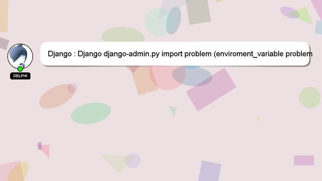 Django : Django django-admin.py import problem (enviroment_variable problem) on Centos смотреть онлайн