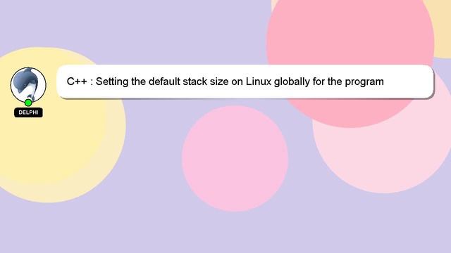 C++ : Setting the default stack size on Linux globally for the program смотреть онлайн
