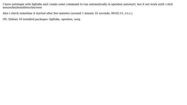 Unix & Linux: Openbox autostart do with big delay or until user made any action смотреть онлайн