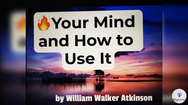 Your Mind and How to Use It - Part 13 - William Walker Atkinson смотреть онлайн