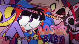 Mashup | KittenSneeze x Vivzieppo - Loser, Baby [My Version]