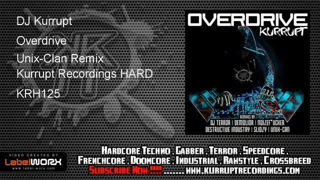 DJ Kurrupt - Overdrive (Unix-Clan Remix - Kurrupt Recordings HARD - KRH125) смотреть онлайн