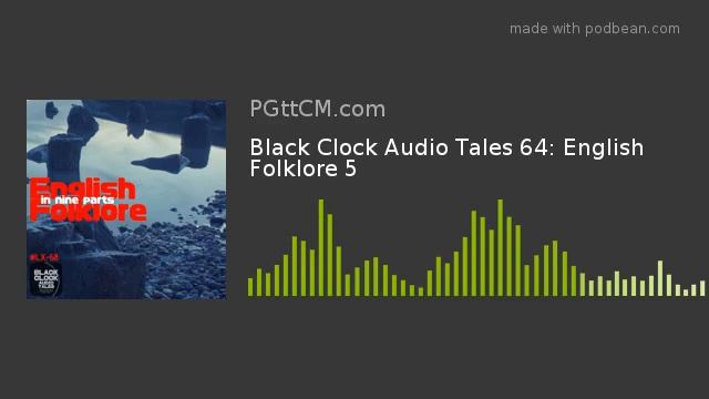 Black Clock Audio Tales 64: English Folklore 5 смотреть онлайн