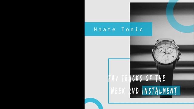 Naate Tonic Fav tracks of the week 2nd Instalment смотреть онлайн