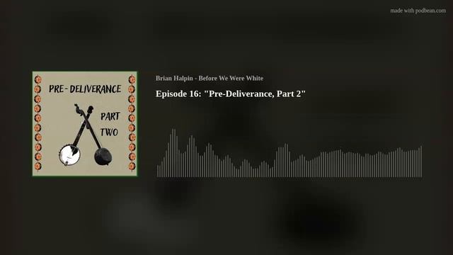 Before We Were White - Episode 16: "Pre-Deliverance, Part 2" смотреть онлайн