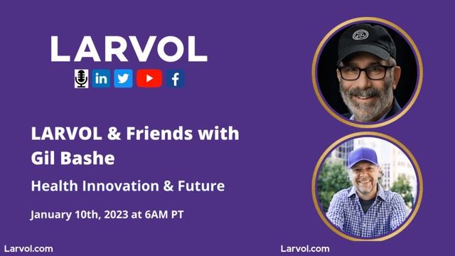 LARVOL & Friends with Gil Bashe - Health Innovation & the Future смотреть онлайн