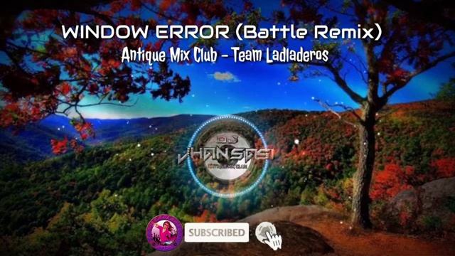 WINDOW ERROR Battle Mix - DJ JHAN SASI | Antique Mix Club смотреть онлайн