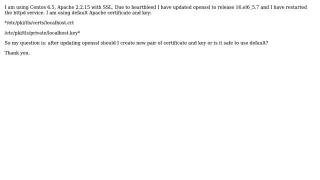 Heartbleed - Centos 6.5, Apache - should I recreate pair of default certificate and key смотреть онлайн