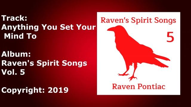 Anything You Set Your Mind To - Raven Pontiac - Ravens Spirit Songs Vol. 5