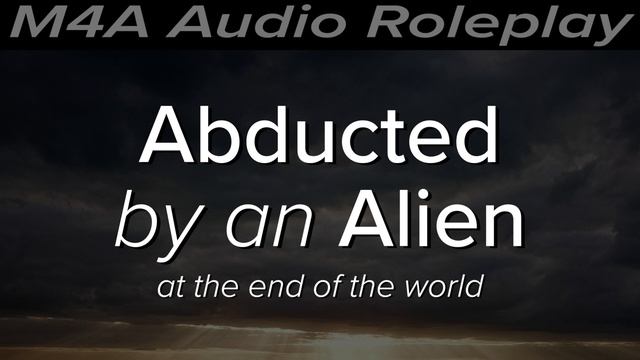 Abducted By An Alien - Audio Roleplay